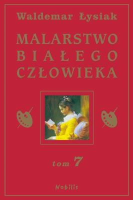 Okładka książki Malarstwo Białego Człowieka t.7 - W. Łysiak