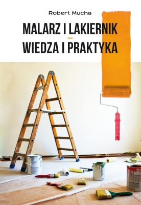 Okładka książki Malarz i lakiernik – wiedza i praktyka