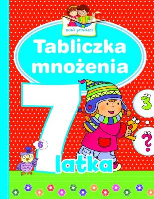 Mali geniusze - Tabliczka mnożenia 7-latka. Autor: Paul Broadbent. SmakLiter.pl Okładka książki Mali geniusze - Tabliczka mnożenia 7-latka