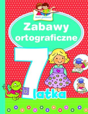 Mali geniusze - Zabawy ortograficzne 7-latka. Autor: Lekan Elżbieta. SmakLiter.pl Okładka książki Mali geniusze - Zabawy ortograficzne 7-latka