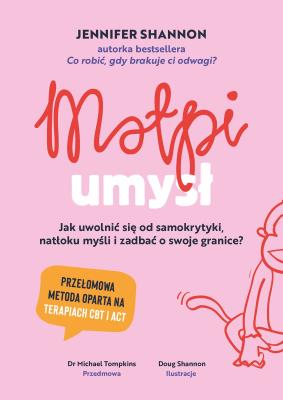 Okładka książki Małpi umysł. Jak uwolnić się od samokrytyki, natłoku myśli i zadbać o swoje granice?