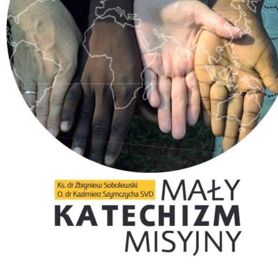 Mały katechizm misyjny. Autor: Sobolewski Zbigniew, Kazimierz Szymczycha SVD. SmakLiter.pl Okładka książki Mały katechizm misyjny
