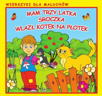 Mam trzy latka Sroczka Wlazł kotek na płotek. Autor: Pruchnicka Emilia. SmakLiter.pl Okładka książki Mam trzy latka Sroczka Wlazł kotek na płotek