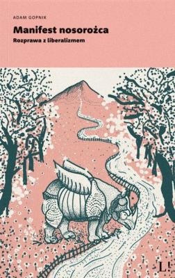 Okładka książki Manifest nosorożca. Rozprawa z liberalizmem