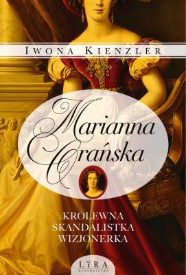 Okładka książki Marianna Orańska. Królewna, skandalistka, wizjonerka