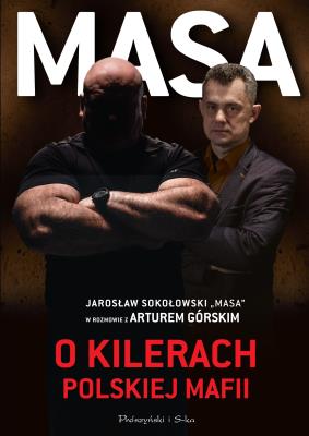 Okładka książki Masa o kilerach polskiej mafii. Jarosław Sokołowski 'Masa' w rozmowie z Arturem Górskim. Duże Litery