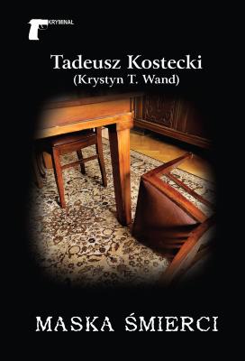 Maska śmierci. Autor: Tadeusz Kostecki (Krystyn T. Wand). SmakLiter.pl Okładka książki Maska śmierci