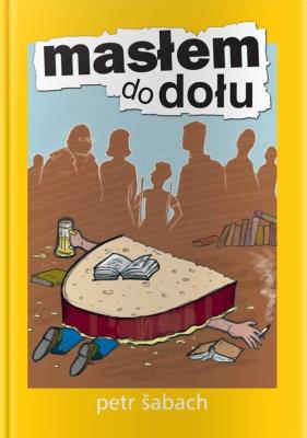 Masłem do dołu wyd. 2. Autor: Sabach Petr. SmakLiter.pl Okładka książki Masłem do dołu wyd. 2