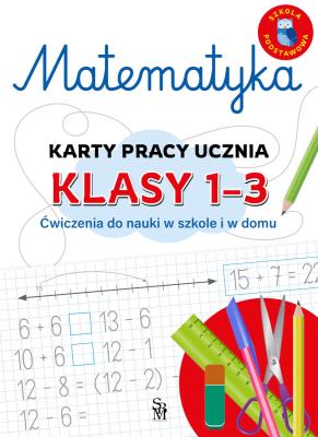 Matematyka. Karty pracy ucznia, klasy 1-3. Ćwiczenia do nauki w szkole i domu. Autor: Emilia Figacz. SmakLiter.pl Okładka książki Matematyka. Karty pracy ucznia, klasy 1-3. Ćwiczenia do nauki w szkole i domu