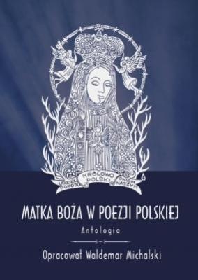 Okładka książki Matka Boża w poezji polskiej. Antologia