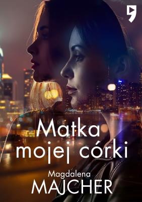 Matka mojej córki wyd. specjalne. Autor: Majcher Magdalena. SmakLiter.pl Okładka książki Matka mojej córki wyd. specjalne