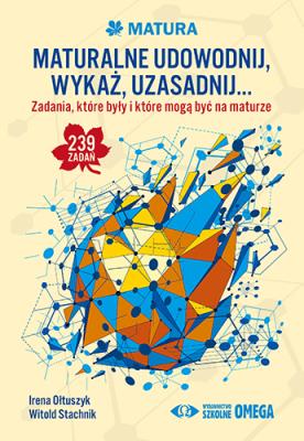 Okładka książki Maturalne udowodnij wykaż uzasadnij…