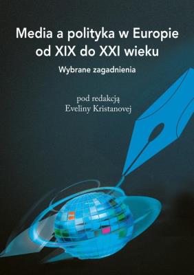 Media a polityka w Europie od XIX do XXI wieku. Autor: null. SmakLiter.pl Okładka książki Media a polityka w Europie od XIX do XXI wieku