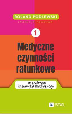 Okładka książki Medyczne czynności ratunkowe w praktyce ratownika medycznego Tom 1