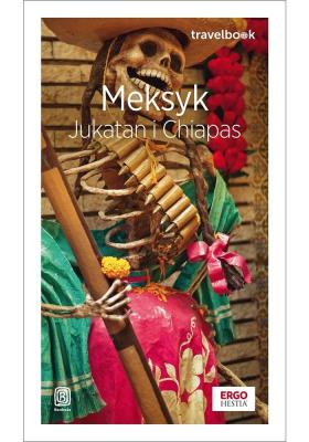 Meksyk. Jukatan i Chiapas. Travelbook wyd. 3. Autor: Ewa Pytel-Skiba, Pawel Skiba. SmakLiter.pl Okładka książki Meksyk. Jukatan i Chiapas. Travelbook wyd. 3