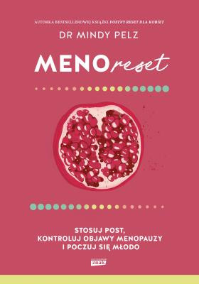 Menoreset. Stosuj post, kontroluj objawy menopauzy i poczuj się młodo. Autor: Mindy Pelz. SmakLiter.pl Okładka książki Menoreset. Stosuj post, kontroluj objawy menopauzy i poczuj się młodo