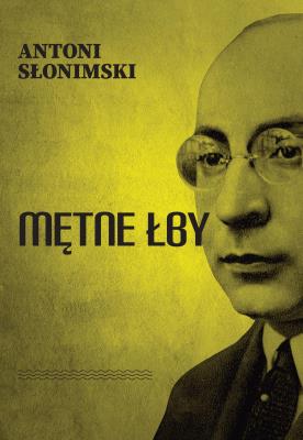 Mętne łby. Autor: Słonimski Antoni. SmakLiter.pl Okładka książki Mętne łby