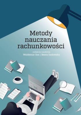 Metody nauczania rachunkowości. Autor: Gos Waldemar, Sadowska Beata. SmakLiter.pl Okładka książki Metody nauczania rachunkowości