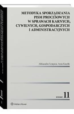 Metodyka sporządzania pism procesowych w sprawach karnych, cywilnych, gospodarczych i administracyjnych. Autor: Cempura Aleksandra, Kasolik Anna. SmakLiter.pl Okładka książki Metodyka sporządzania pism procesowych w sprawach karnych, cywilnych, gospodarczych i administracyjnych