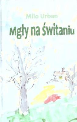 Mgły na świtaniu. Autor: Milos Urban. SmakLiter.pl Okładka książki Mgły na świtaniu