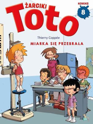 Miarka się przebrała. Żarciki Toto. Komiks. Tom 8. Autor: Thierry Coppee. SmakLiter.pl Okładka książki Miarka się przebrała. Żarciki Toto. Komiks. Tom 8