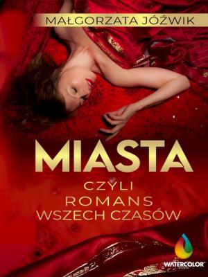 Okładka książki Miasta czyli romans wszech czasów