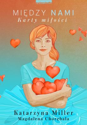 Między nami. Karty miłości. Autor: Katarzyna Miller, Chorębała Magdalena. SmakLiter.pl Okładka książki Między nami. Karty miłości