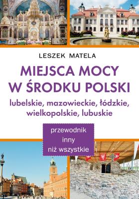 Okładka książki Miejsca Mocy w środku Polski. Lubelskie...