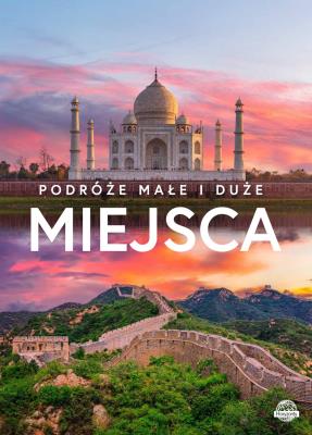 Okładka książki Miejsca. Podróże małe i duże