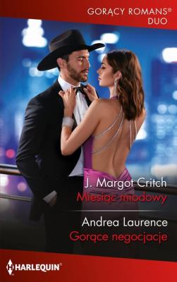 Miesiąc miodowy Gorące negocjacje. Autor: Critch J. Margot, Laure Andrea. SmakLiter.pl Okładka książki Miesiąc miodowy Gorące negocjacje