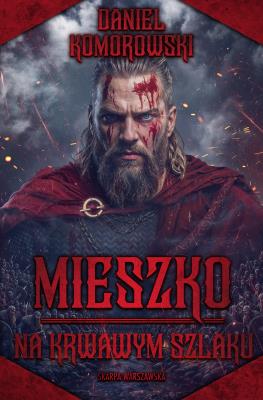 Okładka książki Mieszko. Na krwawym szlaku