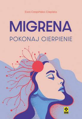 Okładka książki Migrena. Pokonaj cierpienie