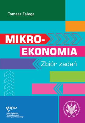 Mikroekonomia. Zbiór zadań. Autor: Zalega Tomasz. SmakLiter.pl Okładka książki Mikroekonomia. Zbiór zadań