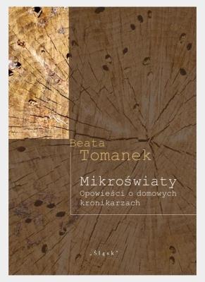 Okładka książki Mikroświaty. Opowieści o domowych kronikarzach