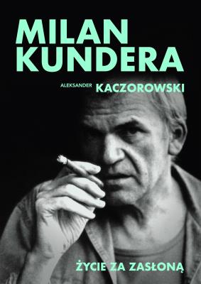 Okładka książki Milan Kundera. Życie za zasłoną