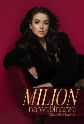 Okładka książki Milion na webinarze. Od 0 do milionowych sprzedaży na szkoleniach online