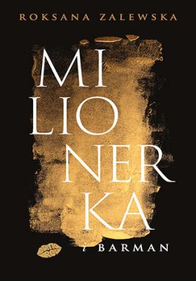 Milionerka i barman. Autor: Roksana Zalewska. SmakLiter.pl Okładka książki Milionerka i barman