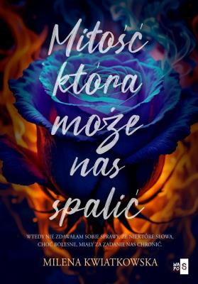 Okładka książki Miłość, która może nas spalić