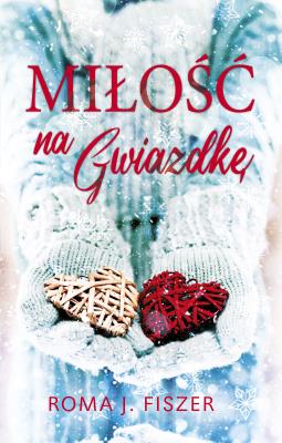 Miłość na gwiazdkę. Autor: Roma J. Fiszer. SmakLiter.pl Okładka książki Miłość na gwiazdkę