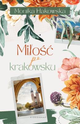 Miłość po krakowsku. Autor: Hakowska Monika. SmakLiter.pl Okładka książki Miłość po krakowsku