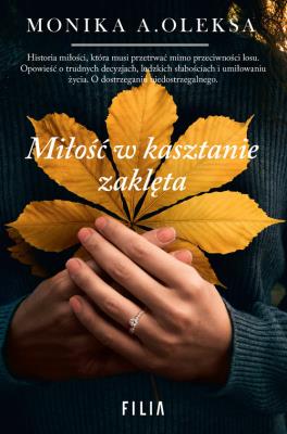 Miłość w kasztanie zaklęta. Autor: Monika A. Oleksa. SmakLiter.pl Okładka książki Miłość w kasztanie zaklęta