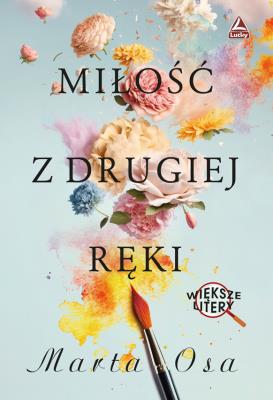 Miłość z drugiej ręki Większe litery. Autor: Osa Marta. SmakLiter.pl Okładka książki Miłość z drugiej ręki Większe litery