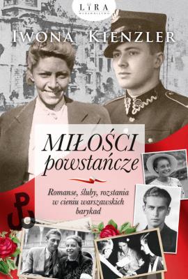 Miłości powstańcze. Autor: Iwona Kienzler. SmakLiter.pl Okładka książki Miłości powstańcze