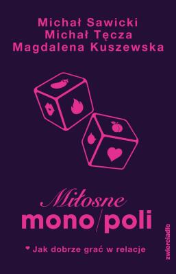 Okładka książki Miłosne mono/poli. Jak dobrze grać w relacje?