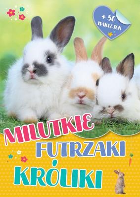 Milutkie futrzaki. Króliki. Autor: Opracowanie zbiorowe. SmakLiter.pl Okładka książki Milutkie futrzaki. Króliki