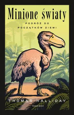 Okładka książki Minione światy. Podróż do początków Ziemi