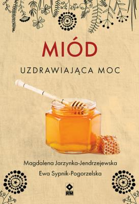 Okładka książki Miód Uzdrawiająca moc