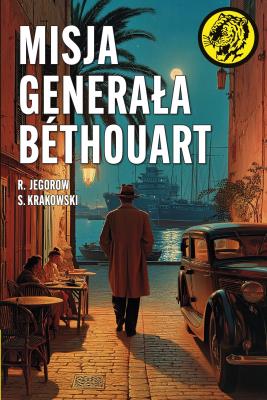 Misja generała Bethouart. Autor: S. Krakowski, R. Jegorow. SmakLiter.pl Okładka książki Misja generała Bethouart