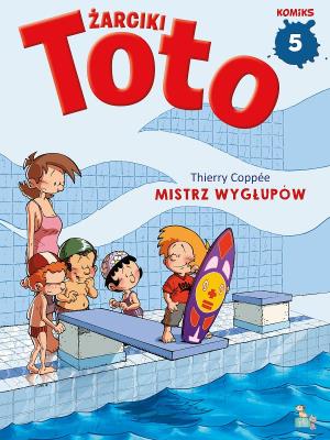 Mistrz wygłupów. Żarciki Toto. Komiks. Tom 5. Autor: Thierry Coppee. SmakLiter.pl Okładka książki Mistrz wygłupów. Żarciki Toto. Komiks. Tom 5