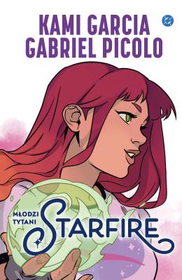 Młodzi Tytani. Starfire. Autor: Gabriel Picolo, Kami Garcia. SmakLiter.pl Okładka książki Młodzi Tytani. Starfire